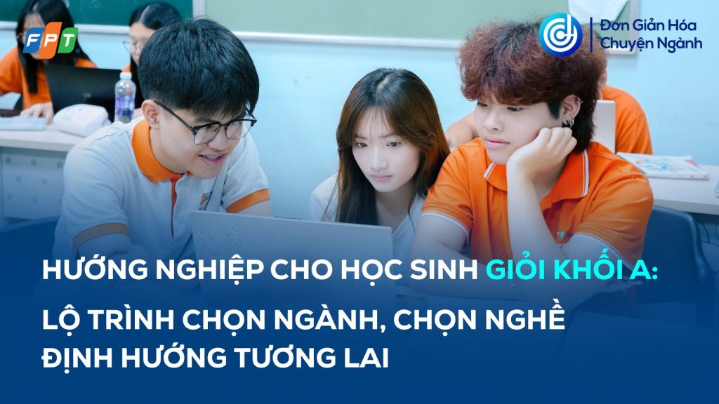 huong-nghiep-cho-hoc-sinh-gioi-khoi-a