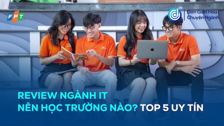 review nganh IT nen hoc truong nao