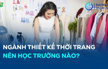 Review Ngành Thiết kế thời trang nên học trường nào