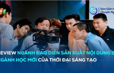Review ngành đạo diễn sản xuất nội dung số