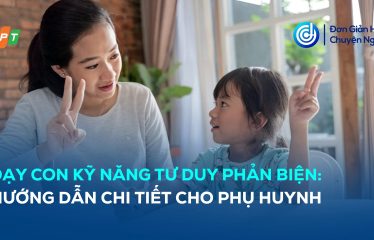 dạy con kỹ năng tư duy phản biện