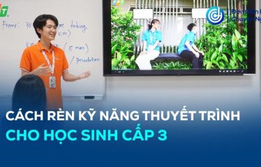kỹ năng thuyết trình cho học sinh cấp 3