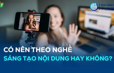 có nên theo nghề Sáng tạo nội dung