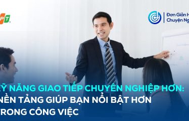 kỹ năng giao tiếp chuyên nghiệp hơn