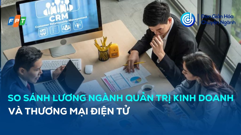 so sánh lương ngành Quản trị kinh doanh và Thương mại điện tử