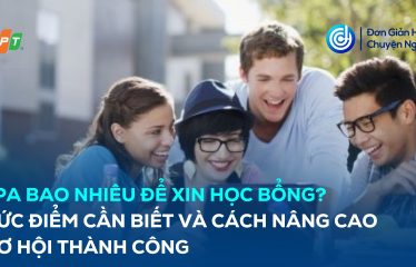 GPA bao nhiêu để xin học bổng