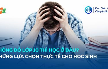 không đỗ lớp 10 thì học ở đâu