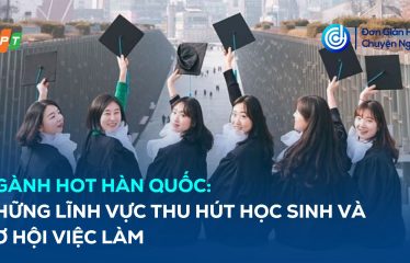Ngành hot Hàn Quốc