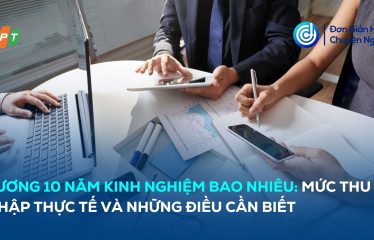 Lương 10 năm kinh nghiệm bao nhiêu